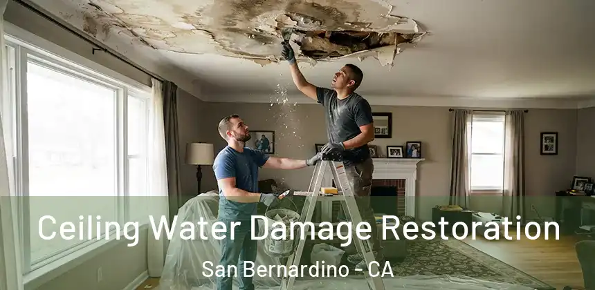  Ceiling Water Damage Restoration San Bernardino - CA