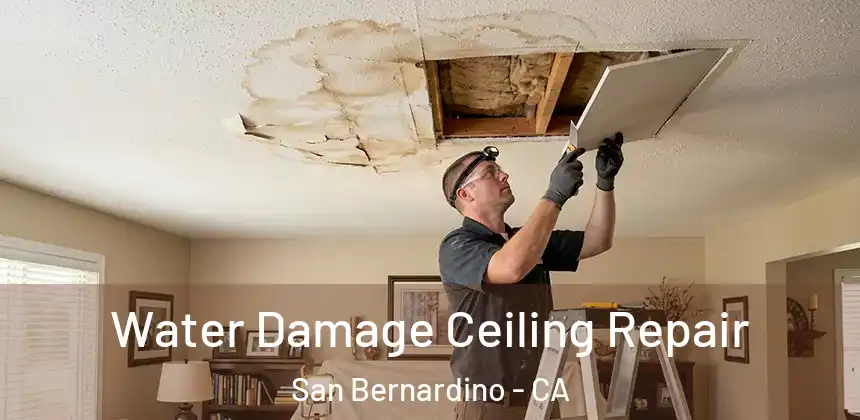 Water Damage Ceiling Repair San Bernardino - CA