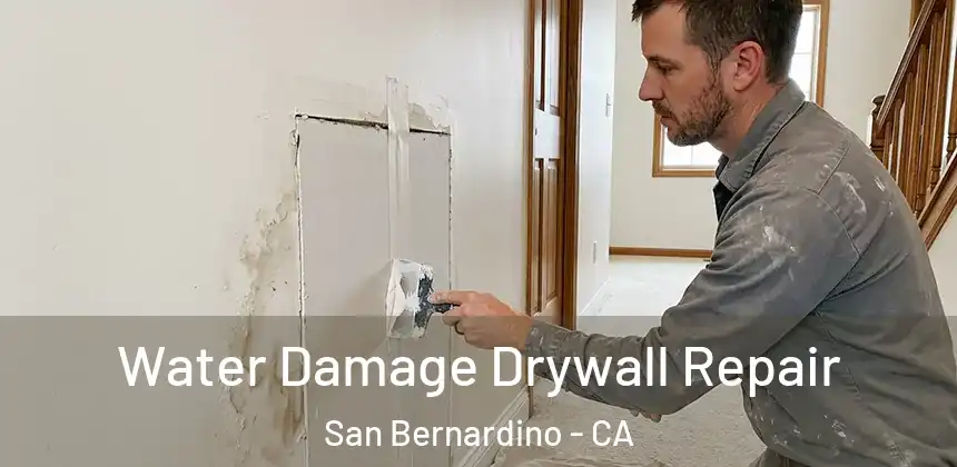 Water Damage Drywall Repair San Bernardino - CA